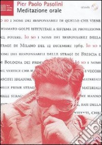 Meditazione orale. Con CD Audio libro di Pasolini Pier Paolo