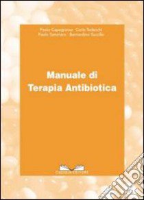 Manuale di terapia antibiotica libro di Capogrosso Paolo; Tedeschi Carlo; Tammaro Paolo