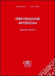 Ipertensione arteriosa. Manuale pratico libro di Lerro Luciana; Ciotola Ciro