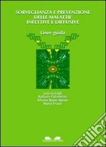 Sorveglianza e prevenzione delle malattie infettive e diffusive. Linee guida libro di Triassi Maria; Gigli Letizia; Palombino Raffaele