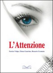 L'attenzione libro di Volpe Enrico; Guarino Elena; Granato Rosario