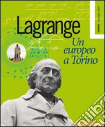 Lagrange. Un europeo a Torino. Ediz. multilingue libro