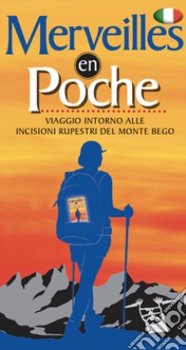 Merveilles en poche. Viaggio intorno alle incisioni rupestri del Monte Bego libro di Turcat C. (cur.); Sandrone S. (cur.)