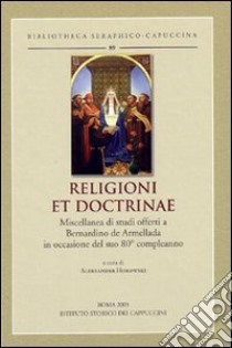 Religioni et doctrinae. Miscellanea di studi offerti a Bernardino de Armellada in occasione del suo 80° compleanno. Ediz. multilingue libro di Horowski A. (cur.)