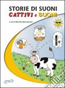 Storie di suoni cattivi e buoni libro di Spaccazocchi M. (cur.)