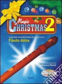 Magic Christmas 2 Musiche Natale libro di Perini Lanfranco