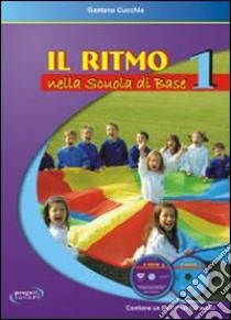 Il ritmo nella scuola di base. Vol. 1 libro di Cucchia Gaetano