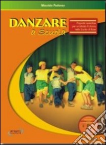 Danzare a scuola. Proposte operative per un'attività di danza nella scuola di base. Con CD Audio libro di Padovan Maurizio