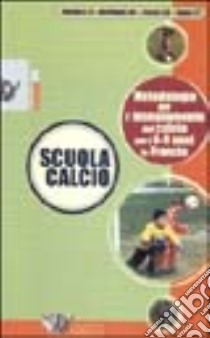 Scuola calcio. Metodologie per l'insegnamento del calcio per i 6-9 anni in Francia. Con videocassetta libro di Ancian J. P. - Berthaud J. M. - Ferret J. M.