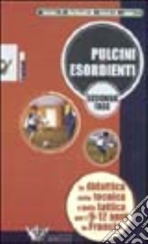 Pulcini esordienti. La didattica della tecnica e della tattica per i 9-12 anni in Francia. 2ª fase. Con videocassetta libro di Ancian J. P. - Berthaud J. M. - Ferret J. M.