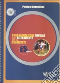 Programmazione annuale dell'allenamento per gli esordienti libro di Marseillou Patrice