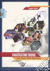 Classificazione tecnica delle specialità sportive libro di Scotton Claudio