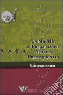 Un modello di preparazione atletico-motoria per giovanissimi. Preparazione precampionato giovanissimi 14/15 anni libro di Gualtieri Domenico