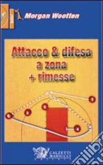 Difesa a zona. Attacco alla zona e rimesse. Con DVD libro di Wootten Morgan