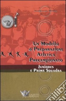 Un modello di preparazione atletica precampionato per juniores e prima squadra libro di Marseillou Patrice