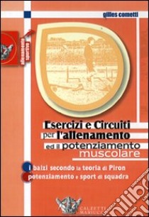 Esercizi e circuiti per l'allenamento ed il potenziamento muscolare libro di Cometti Gilles