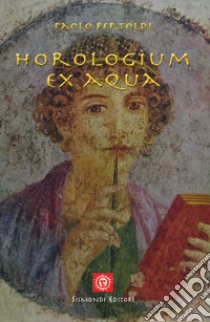 Horologium ex aqua libro di Bertoldi Paolo