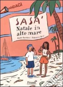 Sasà, Natale in alto mare libro di Cardoni Paolo - Bini Federico