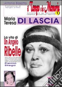 Maria Teresa Di Lascia, la vita di un angelo ribelle libro di Blasotta Antonio