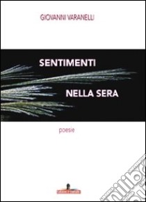 Sentimenti nella sera libro di Varanelli Giovanni