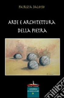 Arte e architettura della pietra libro di Daloiso Patrizia