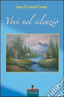 Voci nel silenzio libro di De Sanctis Corsini Anna