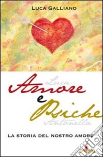 Amore e pische. La storia del nostro amore libro di Galliano Luca