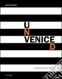 Unveniced. Ediz. italiana e inglese libro di Fanicchi Lucia