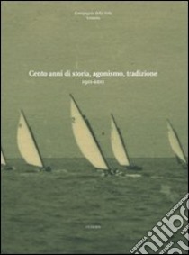 Cento anni di storia, agonismo, tradizione 1911-2011 libro di Scrascia Corrado