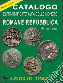 Catalogo euro-unificato Alfa delle monete romane. Repubblica libro di Boasso Alberto - Gullino Sergio