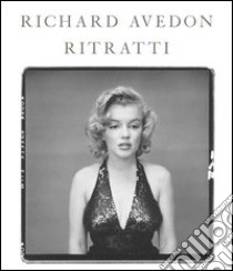 Richard Avedon. Ritratti. Ediz. illustrata libro di Avedon Richard