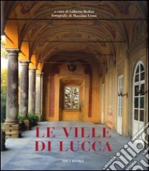 Le ville di Lucca libro di Bedini G. (cur.); Listri M. (cur.)