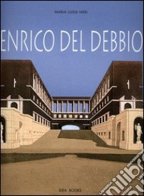 Enrico del Debbio. Catalogo della mostra (Roma, 7 dicembre 2006-4 febbraio 2007). Ediz. bilingue libro di Neri M. Luisa