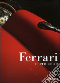 Ferrari. The red dream. Ediz. italiana libro di Carrieri Pietro; Nye Doug