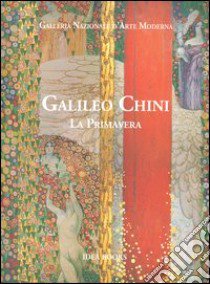Galileo Chini. La primavera. Catalogo della mostra (Roma, 15 dicembre 2004-15 febbraio 2005) libro di Margozzi M. (cur.)