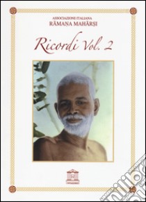 Ramana Maharshi. Ricordi. Vol. 2 libro di Subbaramayya G. V. (cur.)