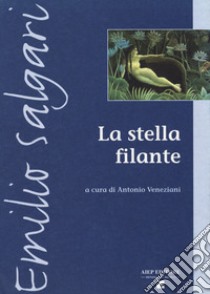 La stella filante. Alla conquista della luna libro di Salgari Emilio; Veneziani A. (cur.)