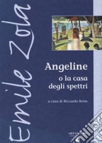 Angeline o la casa degli spettri libro di Zola Émile; Reim R. (cur.)