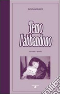 Temo l'abbandono libro di Quadrelli M. Katia