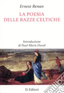 La poesia delle razze celtiche libro di Renan Ernest; Lomax F. (cur.)