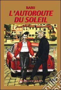L'autoroute du soleil. Vol. 1 libro di Baru; Igort (cur.); Pizzuto I. (cur.)