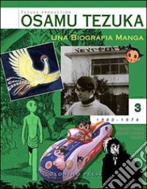 Una biografia manga. Il sogno di creare fumetti e cartoni animati. Vol. 3 libro di Tezuka Osamu; Igort (cur.); Pizzuto I. (cur.)