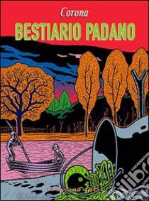 Bestiario padano libro di Corona