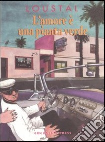 L'amore è una pianta verde libro di Loustal