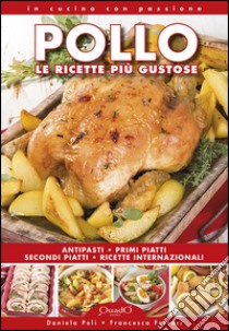 Pollo. Le ricette più gustose libro di Peli Daniela; Ferrari Francesca