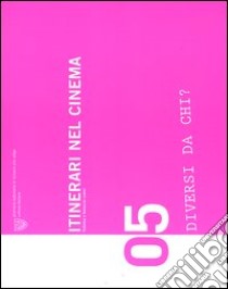 Itinerari nel cinema. Vol. 5: Diversi da chi? libro di Cumer Federica; Cumer Ferruccio