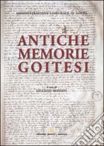 Antiche memorie goitesi libro di Mondini G. (cur.)