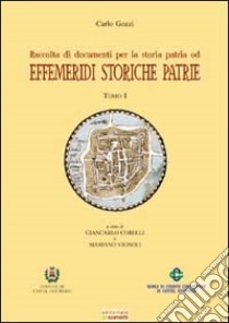 Effemeridi storiche patrie dal 1446 al 1699 e dal 1700 al 1736 libro di Gozzi Carlo; Cobelli G. (cur.); Vignoli M. (cur.)