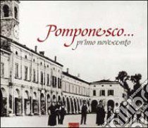 Pomponesco... Primo Novecento libro di Avanzi G. C. (cur.); Azzi E. (cur.); Mori M. (cur.)