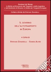 Governo dell'autotrasporto in Europa libro di Zunarelli S. (cur.); Alvisi C. (cur.)
